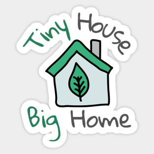 Green Tiny House But Big Home Sticker